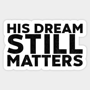Martin Luther King Jr. - His Dream Still Matters Sticker